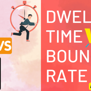 Bounce Rate vs Dwell Time: Indikator Mana yang Lebih Penting?